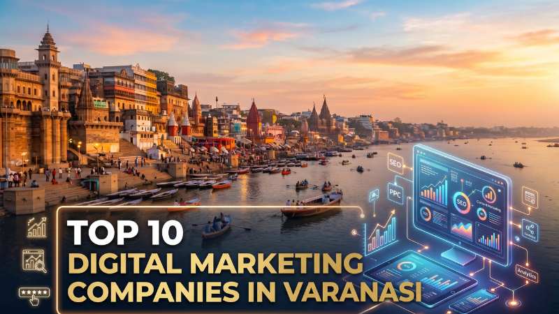 Top 10 Digital Marketing Companies Varanasi